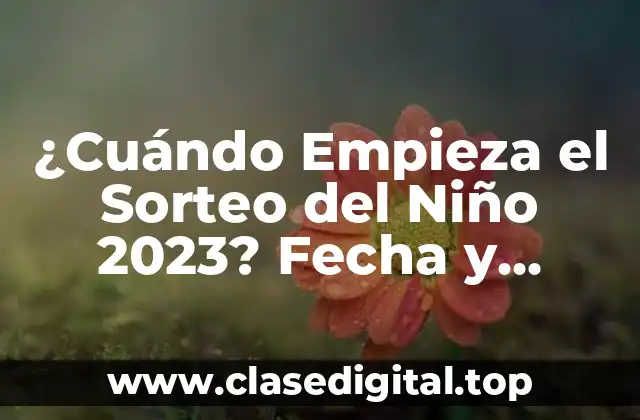 ¿Cuándo Empieza el Sorteo del Niño 2023? Fecha y Horario Oficial