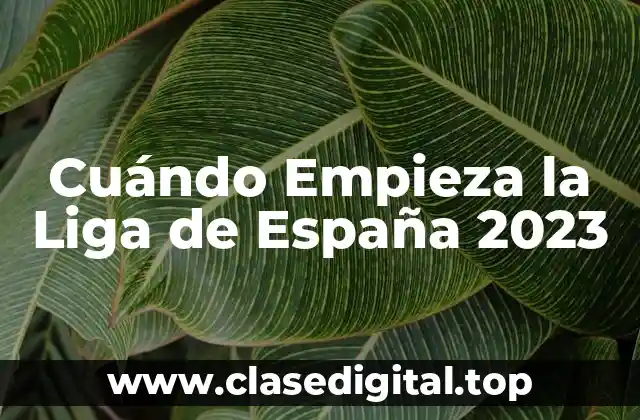 Cuándo Empieza la Liga de España 2023