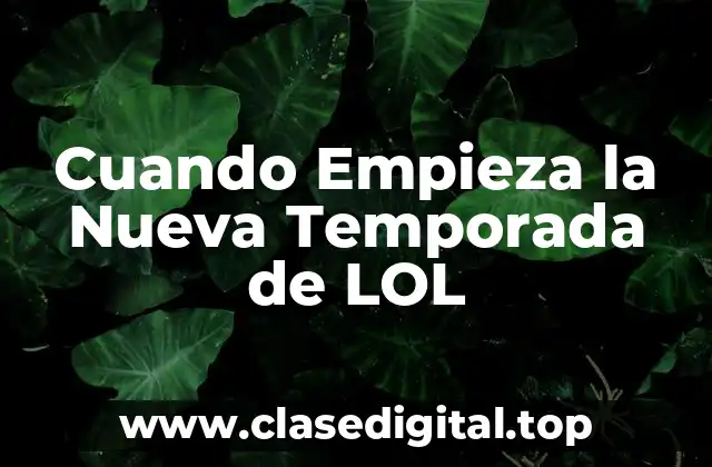 Cuando Empieza la Nueva Temporada de LOL