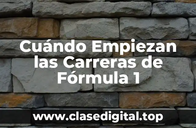 Cuándo Empiezan las Carreras de Fórmula 1