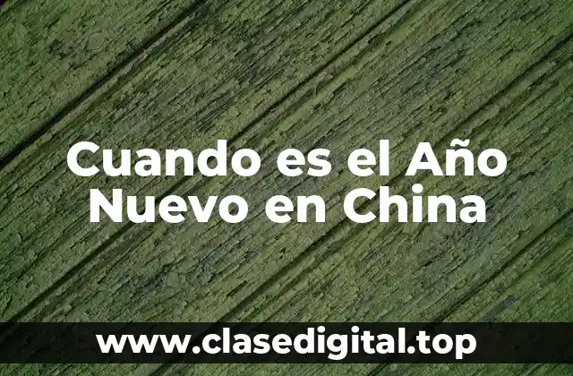 Cuando es el Año Nuevo en China
