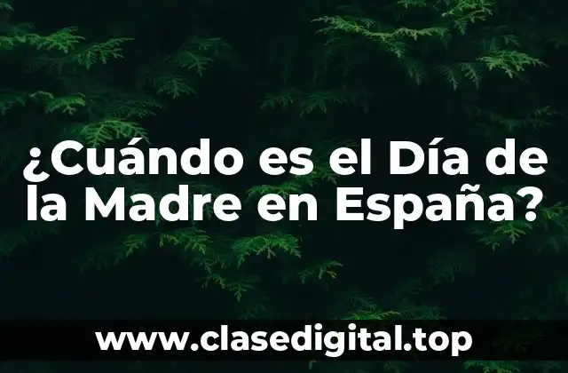 ¿Cuándo es el Día de la Madre en España?