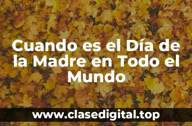 Cuando es el Día de la Madre en Todo el Mundo