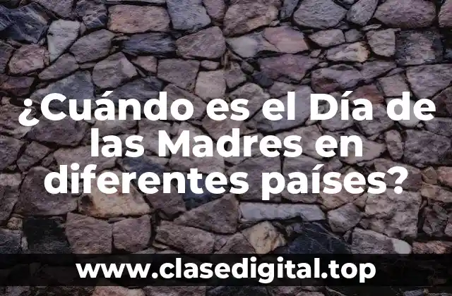 ¿Cuándo es el Día de las Madres en diferentes países?