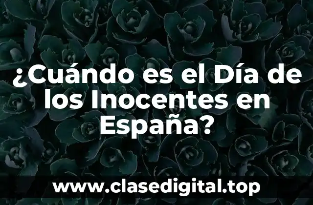 ¿Cuándo es el Día de los Inocentes en España?