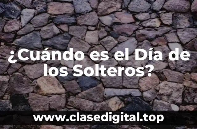 ¿Cuándo es el Día de los Solteros?