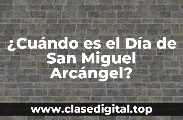 ¿Cuándo es el Día de San Miguel Arcángel?