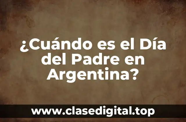 ¿Cuándo es el Día del Padre en Argentina?
