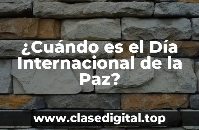 ¿Cuándo es el Día Internacional de la Paz?