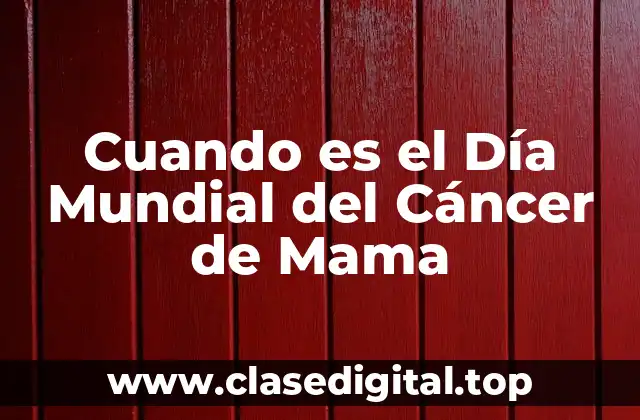 Orígenes del Día Mundial del Cáncer de Mama