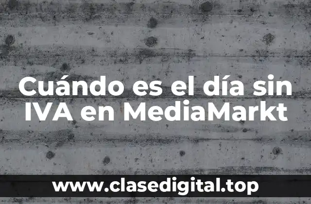 Cuándo es el día sin IVA en MediaMarkt