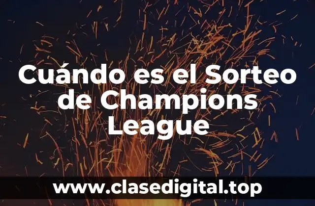 Cuándo es el Sorteo de Champions League