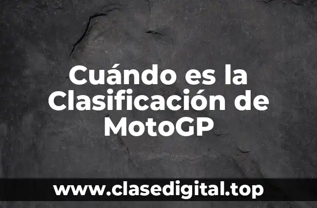 Cuándo es la Clasificación de MotoGP