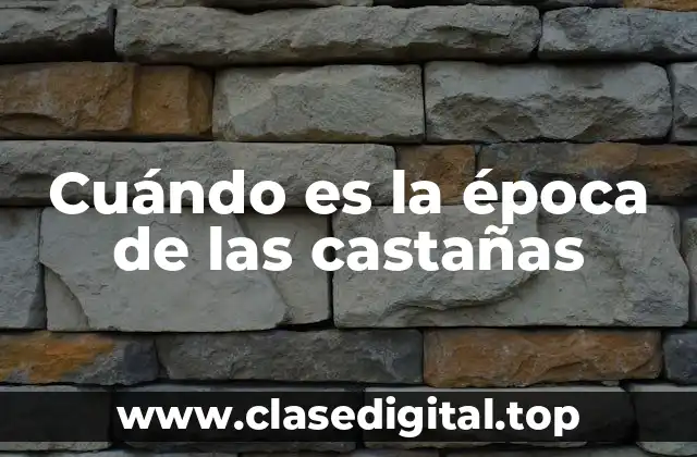 Cuándo es la época de las castañas