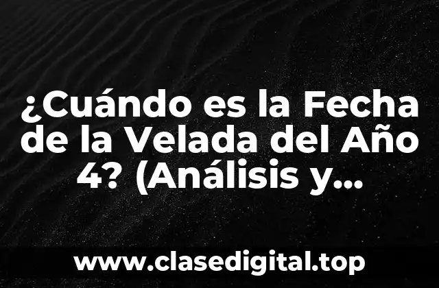 ¿Cuándo es la Fecha de la Velada del Año 4? (Análisis y Significado)