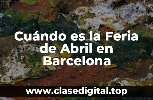 Cuándo es la Feria de Abril en Barcelona