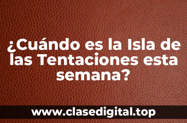 La Isla de las Tentaciones: un programa de televisión adictivo