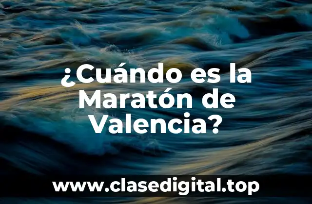 ¿Cuándo es la Maratón de Valencia?