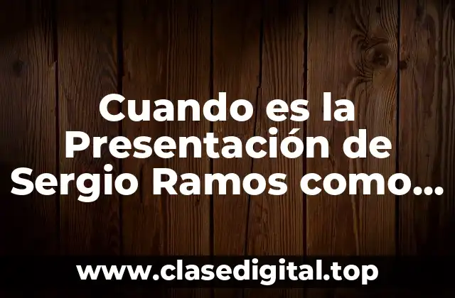 Cuando es la Presentación de Sergio Ramos como Entrenador