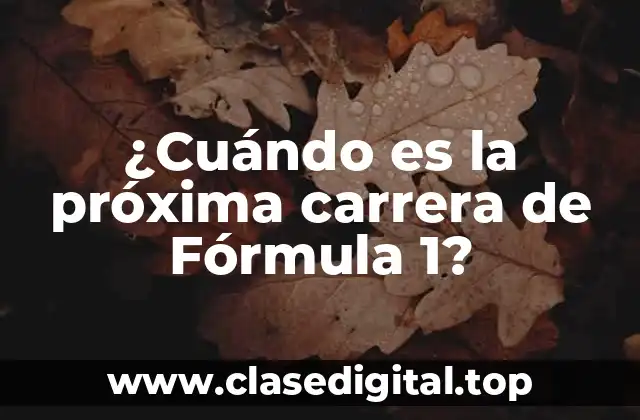 ¿Cuándo es la próxima carrera de Fórmula 1?