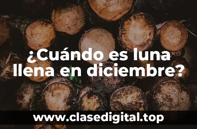 ¿Cuándo es luna llena en diciembre?
