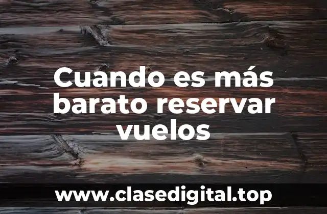 La temporada de reservas: ¿cuándo es más barato?