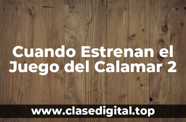 Cuando Estrenan el Juego del Calamar 2