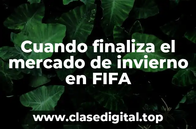 Cuando finaliza el mercado de invierno en FIFA