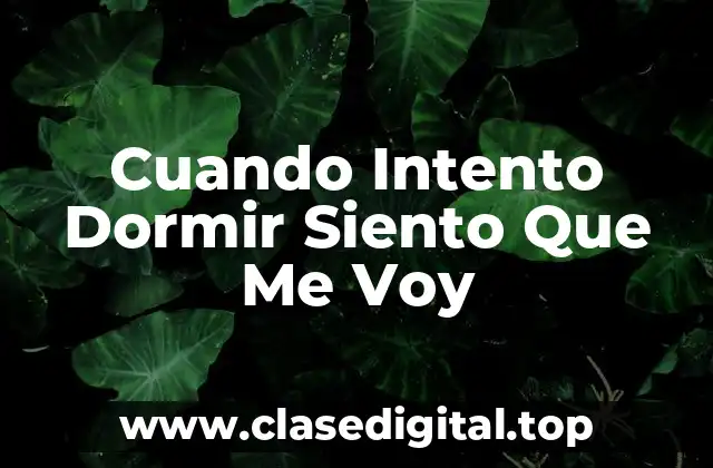 Cuando Intento Dormir Siento Que Me Voy