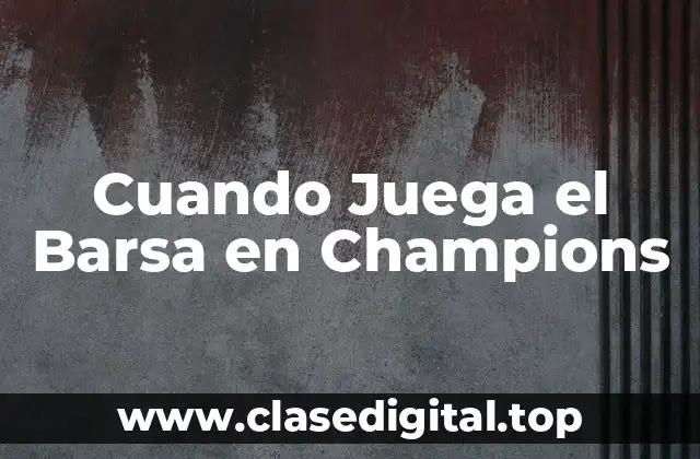 Cuando Juega el Barsa en Champions