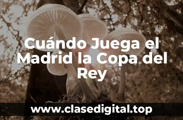 La Historia del Real Madrid en la Copa del Rey