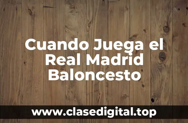 Cuando Juega el Real Madrid Baloncesto