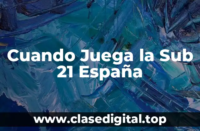 Cuando Juega la Sub 21 España