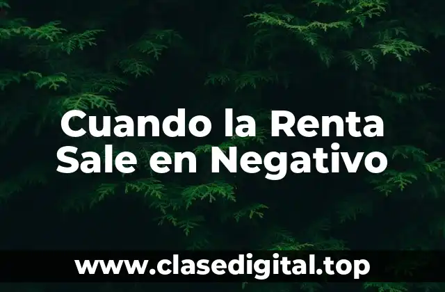 Cuando la Renta Sale en Negativo