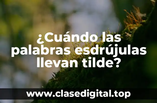 ¿Qué son las palabras esdrújulas y cómo se pronuncian?