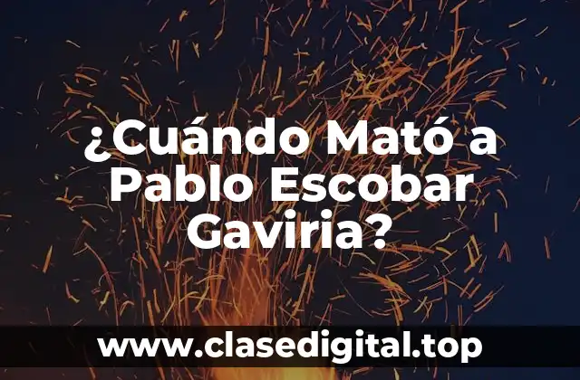 ¿Cuándo Mató a Pablo Escobar Gaviria?