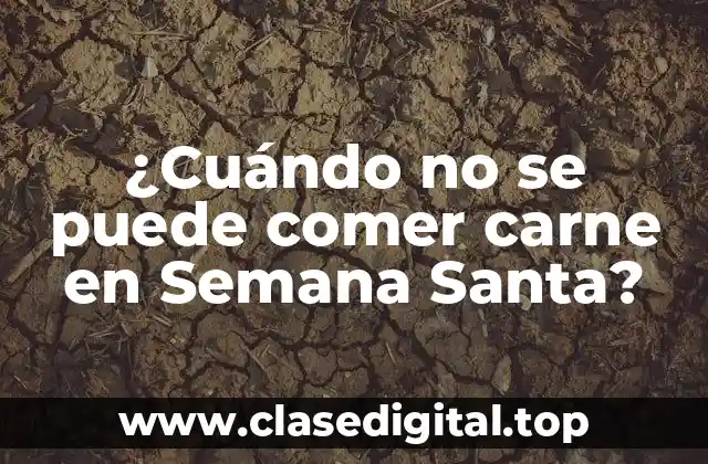 ¿Cuándo no se puede comer carne en Semana Santa?