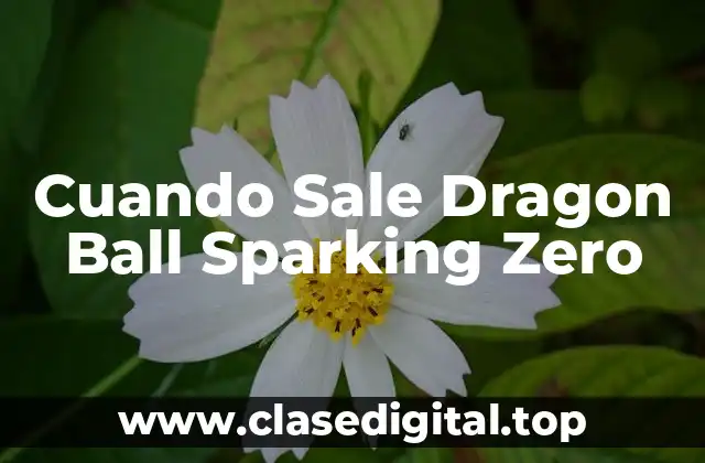 Cuando Sale Dragon Ball Sparking Zero