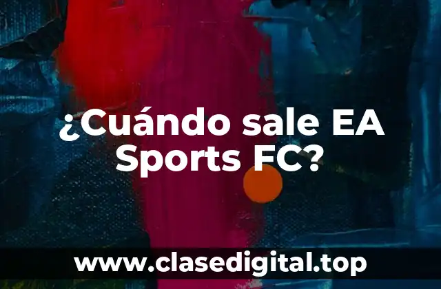 ¿Cuándo sale EA Sports FC?