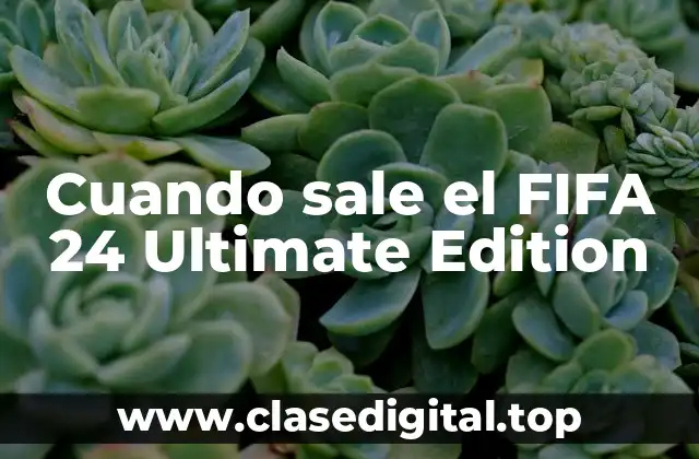 ¿Cuándo sale el FIFA 24 Ultimate Edition?