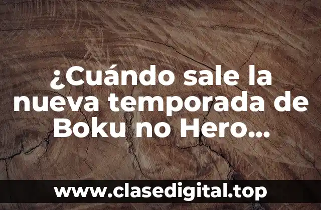¿Cuándo sale la nueva temporada de Boku no Hero Academia?