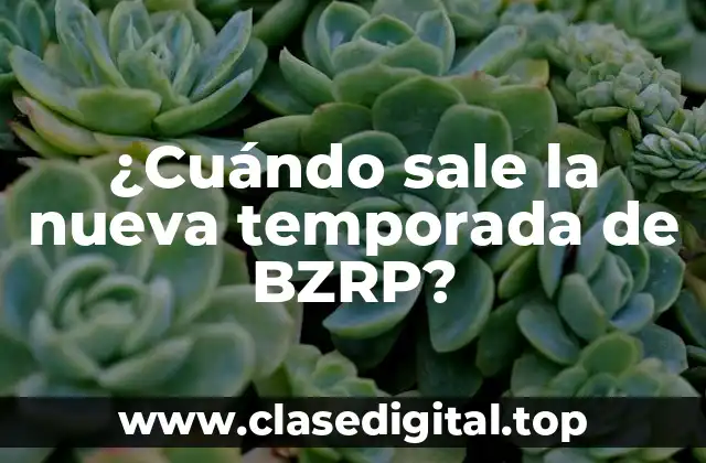 ¿Cuándo sale la nueva temporada de BZRP?