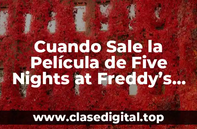 Cuando Sale la Película de Five Nights at Freddy’s (FNaf)