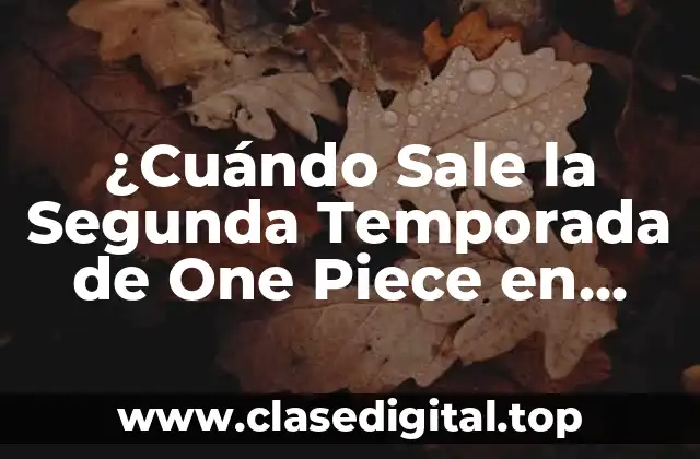 ¿Cuándo Sale la Segunda Temporada de One Piece en Netflix?