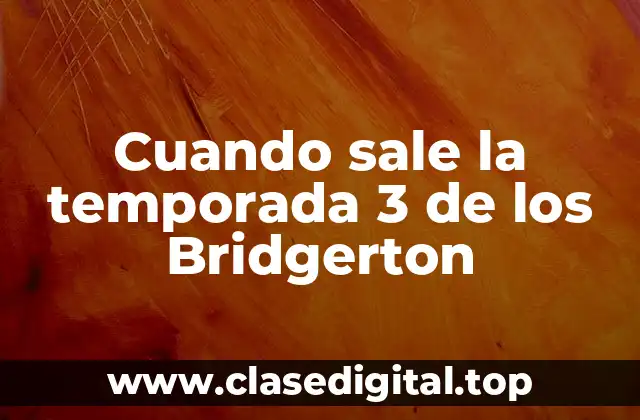 Cuando sale la temporada 3 de los Bridgerton