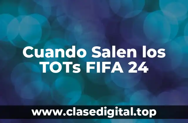 Cuando Salen los TOTs FIFA 24