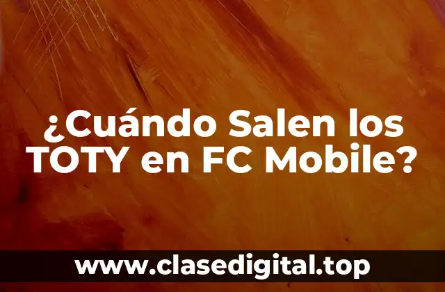 ¿Cuándo Salen los TOTY en FC Mobile?