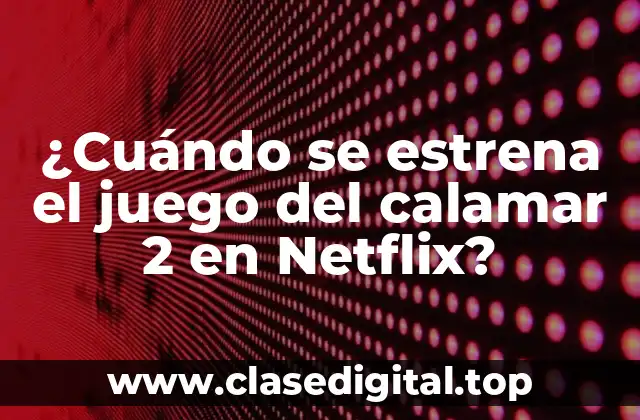 ¿Cuándo se estrena el juego del calamar 2 en Netflix?