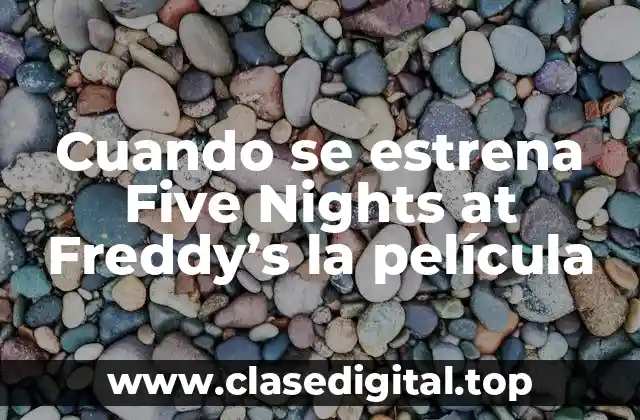 Cuando se estrena Five Nights at Freddy’s la película