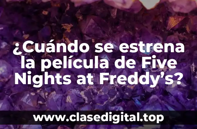 ¿Cuándo se estrena la película de Five Nights at Freddy’s?